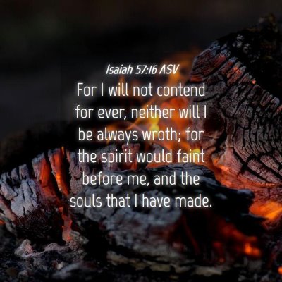 Picture 04 - Isaiah 57:16 ASV - For I will not contend for ever, neither will I - Bible Verse Picture