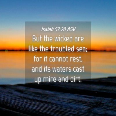 Picture 04 - Isaiah 57:20 ASV - But the wicked are like the troubled sea; for it - Bible Verse Picture