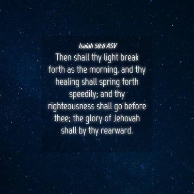 Picture 04 - Isaiah 58:8 ASV - Then shall thy light break forth as the morning, - Bible Verse Picture