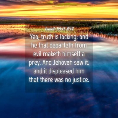 Picture 04 - Isaiah 59:15 ASV - Yea, truth is lacking; and he that departeth from - Bible Verse Picture