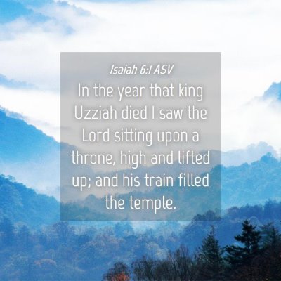 Picture 04 - Isaiah 6:1 ASV - In the year that king Uzziah died I saw the Lord - Bible Verse Picture