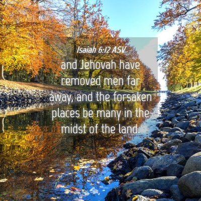 Picture 04 - Isaiah 6:12 ASV - and Jehovah have removed men far away, and the - Bible Verse Picture