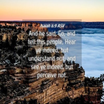 Picture 04 - Isaiah 6:9 ASV - And he said, Go, and tell this people, Hear ye - Bible Verse Picture