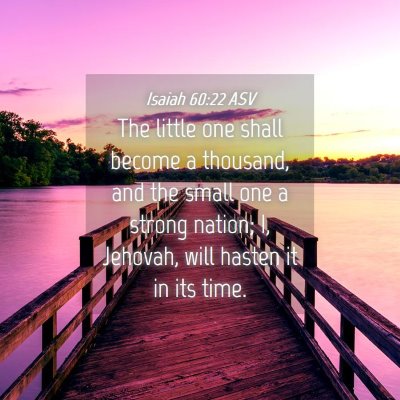Picture 04 - Isaiah 60:22 ASV - The little one shall become a thousand, and the - Bible Verse Picture