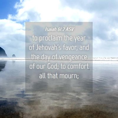 Picture 04 - Isaiah 61:2 ASV - to proclaim the year of Jehovah's favor, and the - Bible Verse Picture