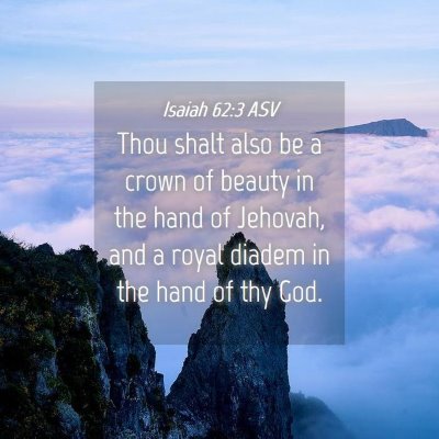 Picture 04 - Isaiah 62:3 ASV - Thou shalt also be a crown of beauty in the hand - Bible Verse Picture