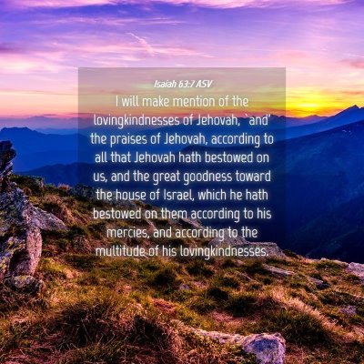 Picture 04 - Isaiah 63:7 ASV - I will make mention of the lovingkindnesses of - Bible Verse Picture