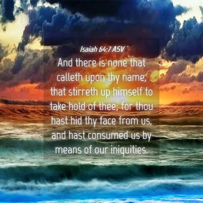 Picture 04 - Isaiah 64:7 ASV - And there is none that calleth upon thy name, - Bible Verse Picture