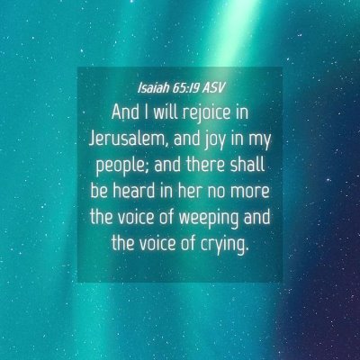 Picture 04 - Isaiah 65:19 ASV - And I will rejoice in Jerusalem, and joy in my - Bible Verse Picture
