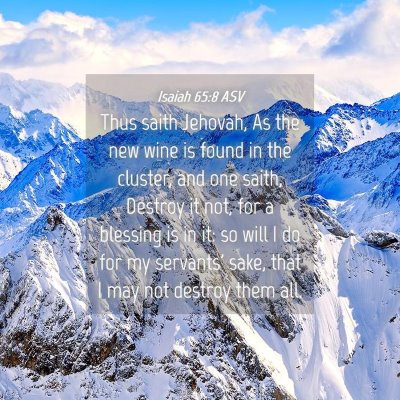 Picture 04 - Isaiah 65:8 ASV - Thus saith Jehovah, As the new wine is found in - Bible Verse Picture