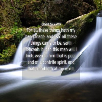Picture 04 - Isaiah 66:2 ASV - For all these things hath my hand made, and `so' - Bible Verse Picture