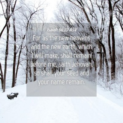 Picture 04 - Isaiah 66:22 ASV - For as the new heavens and the new earth, which I - Bible Verse Picture