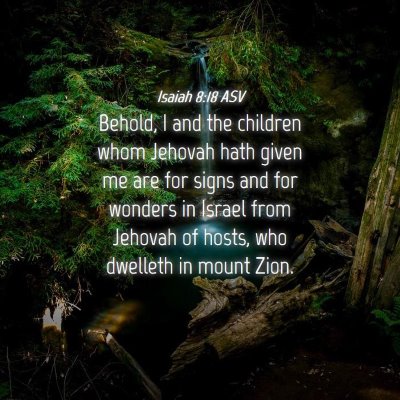 Picture 04 - Isaiah 8:18 ASV - Behold, I and the children whom Jehovah hath - Bible Verse Picture