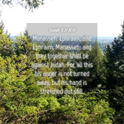 Picture 04 - Isaiah 9:21 ASV - Manasseh, Ephraim; and Ephraim, Manasseh; and - Bible Verse Picture
