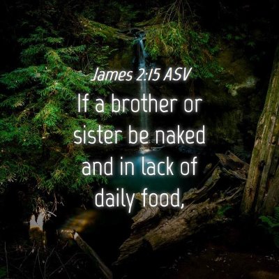Picture 04 - James 2:15 ASV - If a brother or sister be naked and in lack of - Bible Verse Picture