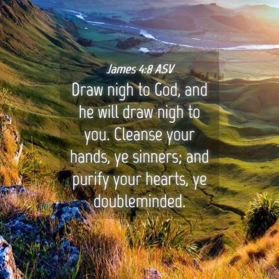 Picture 04 - James 4:8 ASV - Draw nigh to God, and he will draw nigh to you. - Bible Verse Picture