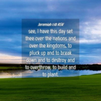 Picture 04 - Jeremiah 1:10 ASV - see, I have this day set thee over the nations - Bible Verse Picture