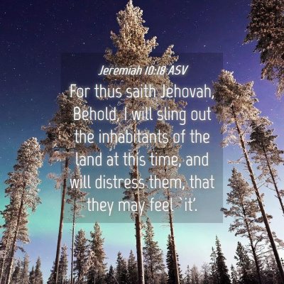 Picture 04 - Jeremiah 10:18 ASV - For thus saith Jehovah, Behold, I will sling out - Bible Verse Picture