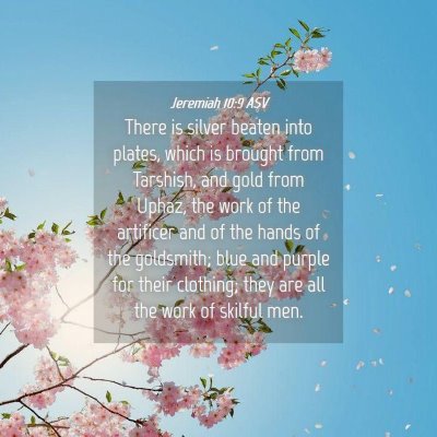 Picture 04 - Jeremiah 10:9 ASV - There is silver beaten into plates, which is - Bible Verse Picture