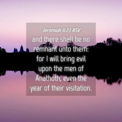 Picture 04 - Jeremiah 11:23 ASV - and there shall be no remnant unto them: for I - Bible Verse Picture