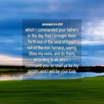 Picture 04 - Jeremiah 11:4 ASV - which I commanded your fathers in the day that I - Bible Verse Picture