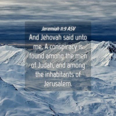 Picture 04 - Jeremiah 11:9 ASV - And Jehovah said unto me, A conspiracy is found - Bible Verse Picture