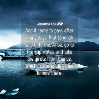 Picture 04 - Jeremiah 13:6 ASV - And it came to pass after many days, that Jehovah - Bible Verse Picture