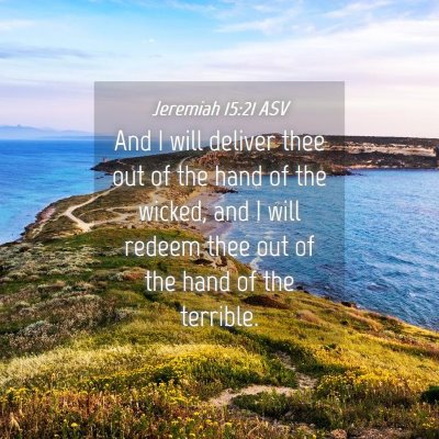 Picture 04 - Jeremiah 15:21 ASV - And I will deliver thee out of the hand of the - Bible Verse Picture