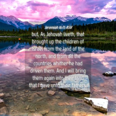 Picture 04 - Jeremiah 16:15 ASV - but, As Jehovah liveth, that brought up the - Bible Verse Picture