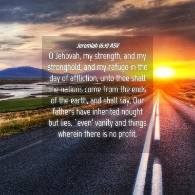 Picture 04 - Jeremiah 16:19 ASV - O Jehovah, my strength, and my stronghold, and my - Bible Verse Picture