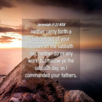 Picture 04 - Jeremiah 17:22 ASV - neither carry forth a burden out of your houses - Bible Verse Picture