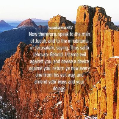 Picture 04 - Jeremiah 18:11 ASV - Now therefore, speak to the men of Judah, and to - Bible Verse Picture
