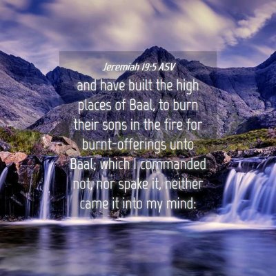 Picture 04 - Jeremiah 19:5 ASV - and have built the high places of Baal, to burn - Bible Verse Picture