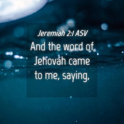 Picture 04 - Jeremiah 2:1 ASV - And the word of Jehovah came to me, - Bible Verse Picture
