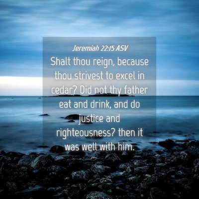 Picture 04 - Jeremiah 22:15 ASV - Shalt thou reign, because thou strivest to excel - Bible Verse Picture