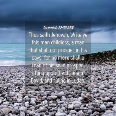 Picture 04 - Jeremiah 22:30 ASV - Thus saith Jehovah, Write ye this man childless, - Bible Verse Picture