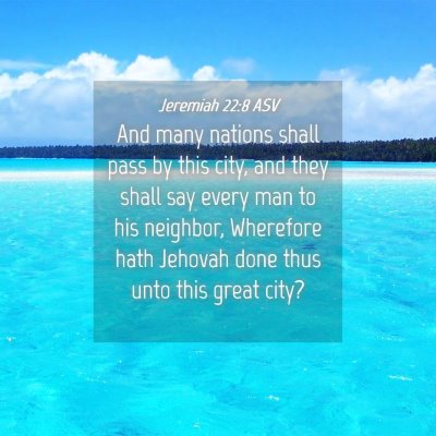 Picture 04 - Jeremiah 22:8 ASV - And many nations shall pass by this city, and - Bible Verse Picture
