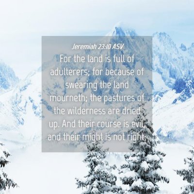Picture 04 - Jeremiah 23:10 ASV - For the land is full of adulterers; for because - Bible Verse Picture