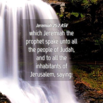 Picture 04 - Jeremiah 25:2 ASV - which Jeremiah the prophet spake unto all the - Bible Verse Picture