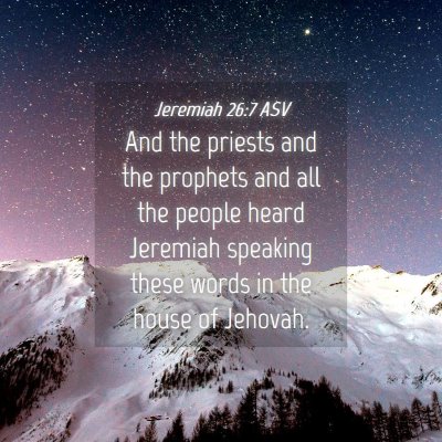 Picture 04 - Jeremiah 26:7 ASV - And the priests and the prophets and all the - Bible Verse Picture