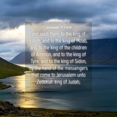 Picture 04 - Jeremiah 27:3 ASV - and send them to the king of Edom, and to the - Bible Verse Picture
