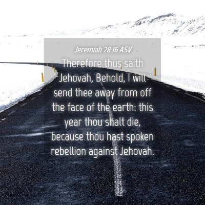 Picture 04 - Jeremiah 28:16 ASV - Therefore thus saith Jehovah, Behold, I will send - Bible Verse Picture
