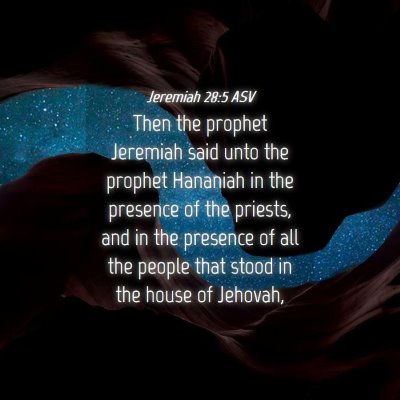 Picture 04 - Jeremiah 28:5 ASV - Then the prophet Jeremiah said unto the prophet - Bible Verse Picture