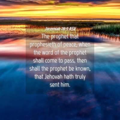 Picture 04 - Jeremiah 28:9 ASV - The prophet that prophesieth of peace, when the - Bible Verse Picture