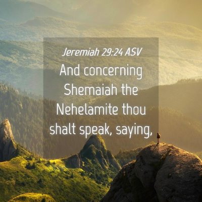 Picture 04 - Jeremiah 29:24 ASV - And concerning Shemaiah the Nehelamite thou shalt - Bible Verse Picture
