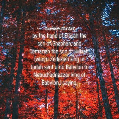 Picture 04 - Jeremiah 29:3 ASV - by the hand of Elasah the son of Shaphan, and - Bible Verse Picture