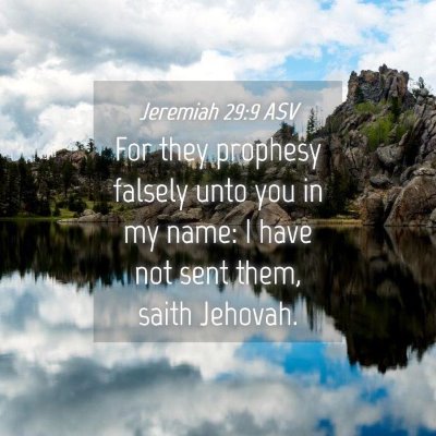 Picture 04 - Jeremiah 29:9 ASV - For they prophesy falsely unto you in my name: I - Bible Verse Picture