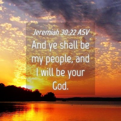 Picture 04 - Jeremiah 30:22 ASV - And ye shall be my people, and I will be your - Bible Verse Picture