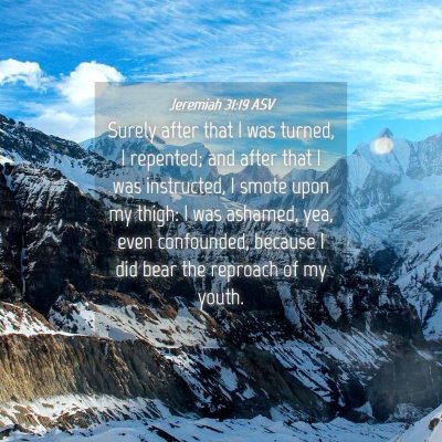 Picture 04 - Jeremiah 31:19 ASV - Surely after that I was turned, I repented; and - Bible Verse Picture