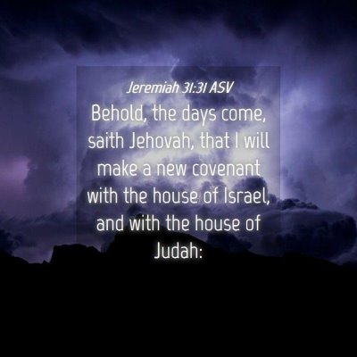 Picture 04 - Jeremiah 31:31 ASV - Behold, the days come, saith Jehovah, that I will - Bible Verse Picture